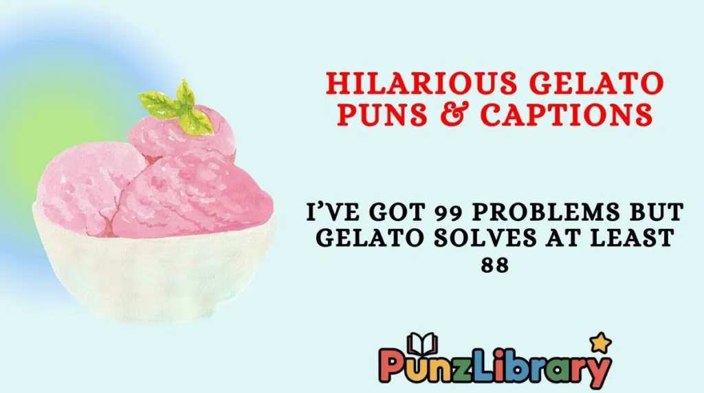 Hilarious Gelato Puns & Captions