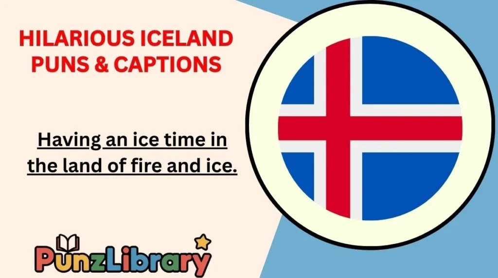 Hilarious Iceland Puns & Captions