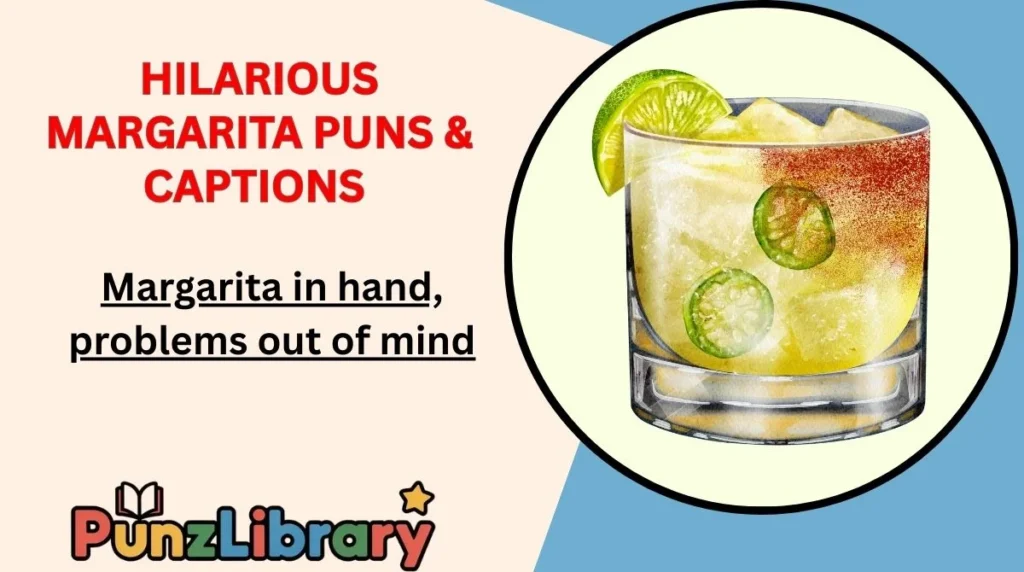 Hilarious Margarita Puns & Captions