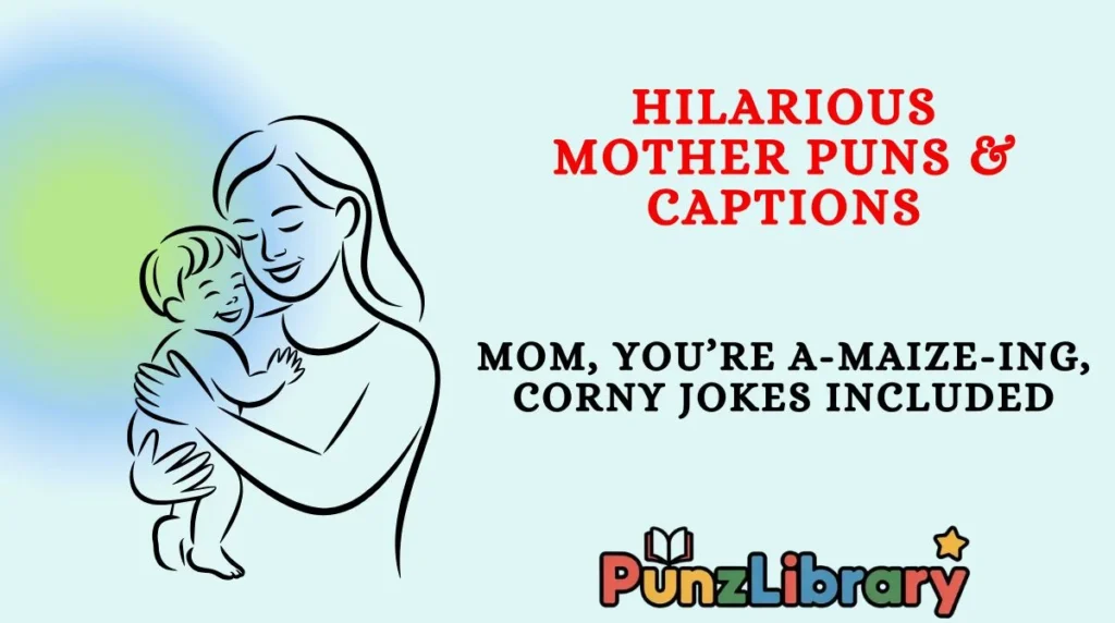 Hilarious Mother Puns & Captions