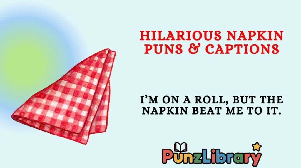 Hilarious Napkin Puns & Captions