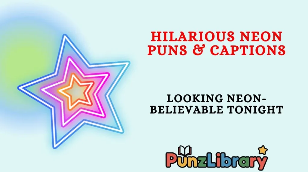 Hilarious Neon Puns & Captions