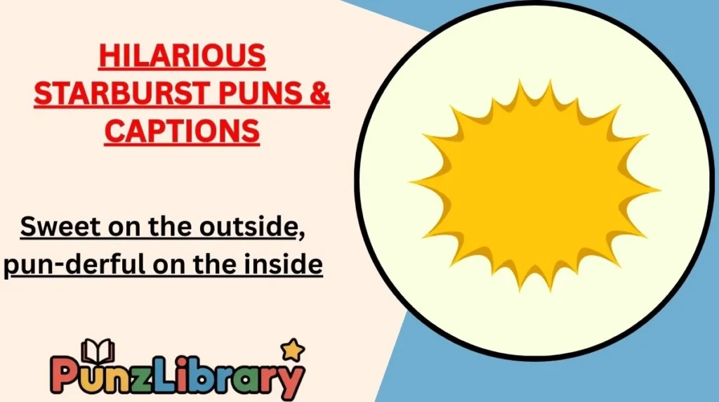 Hilarious Starburst Puns & Captions