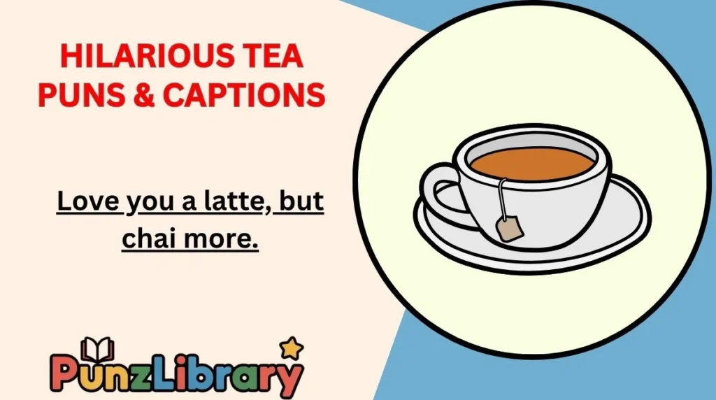 Hilarious Tea Puns & Captions