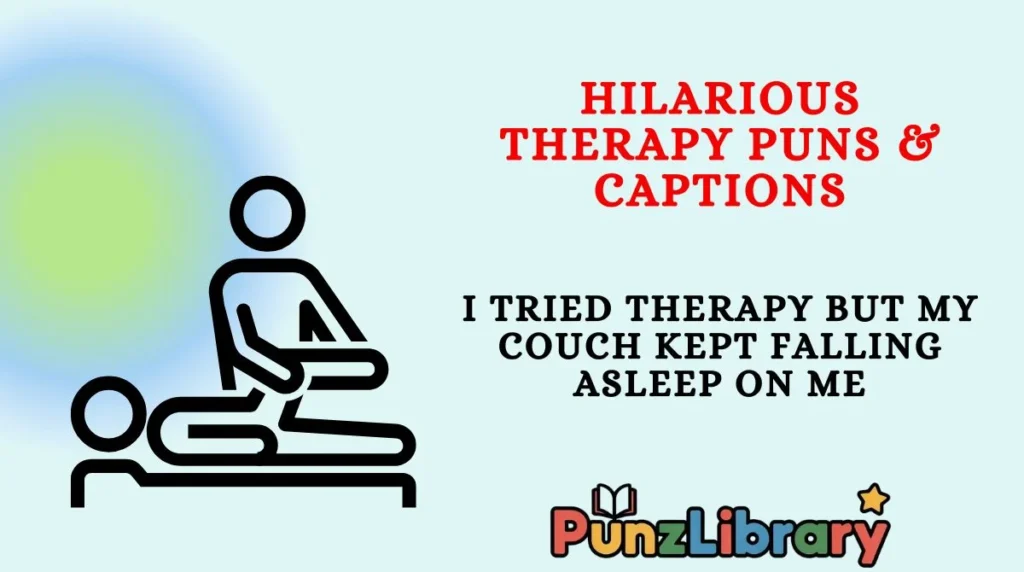 Hilarious Therapy Puns & Captions