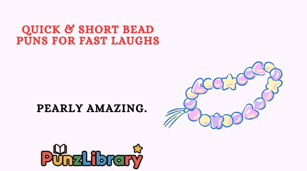 Quick & Short Bead Puns for Fast Laughs