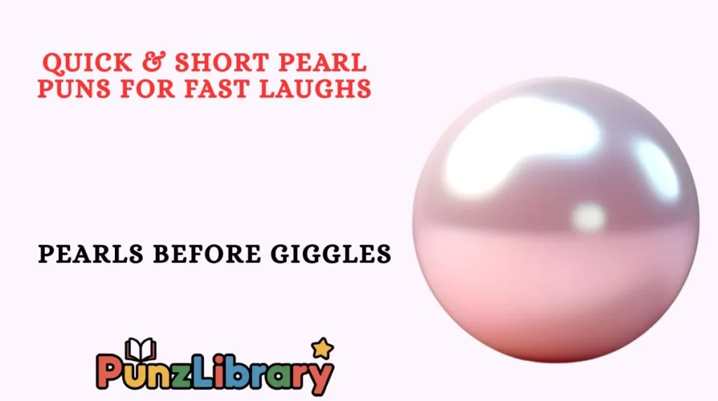 Quick & Short Pearl Puns for Fast Laughs