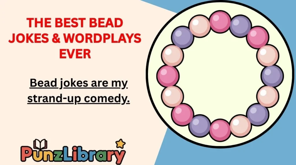 The Best Bead Jokes & Wordplays Ever