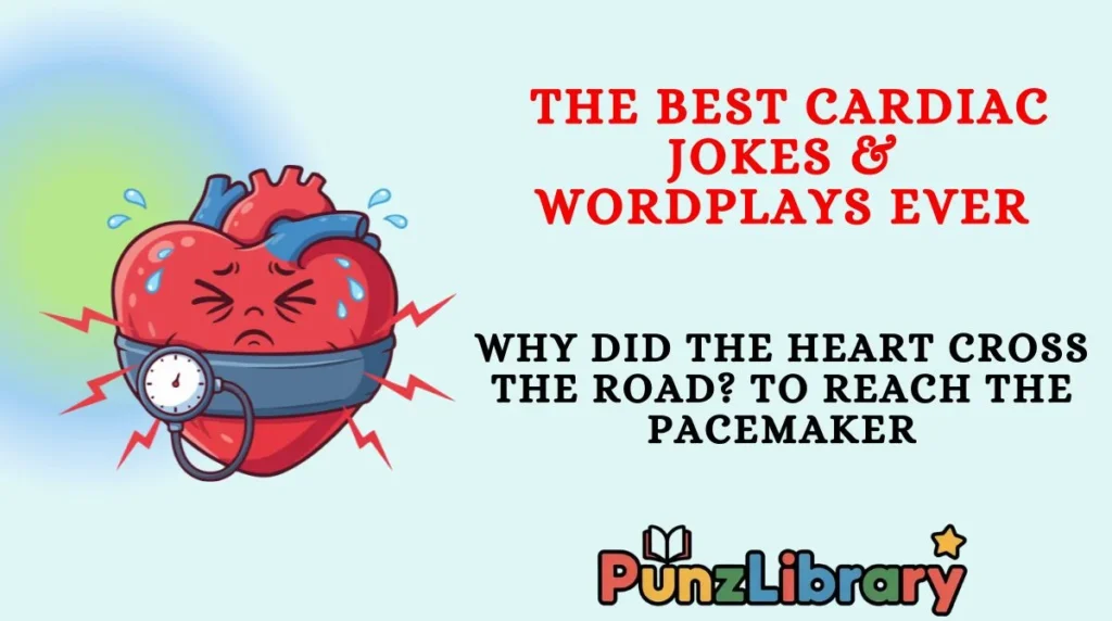 The Best Cardiac Jokes & Wordplays Ever