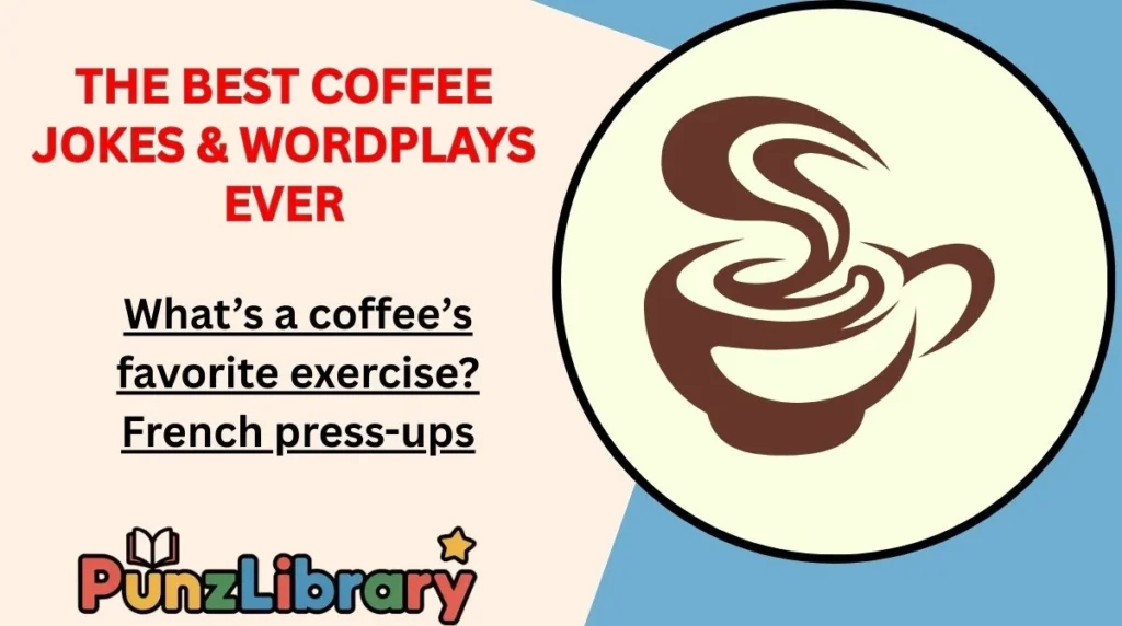 The Best Coffee Jokes & Wordplays Ever