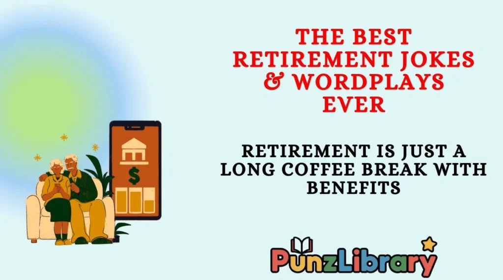 The Best Retirement Jokes & Wordplays Ever