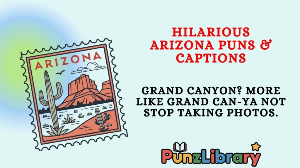 Hilarious Arizona Puns & Captions