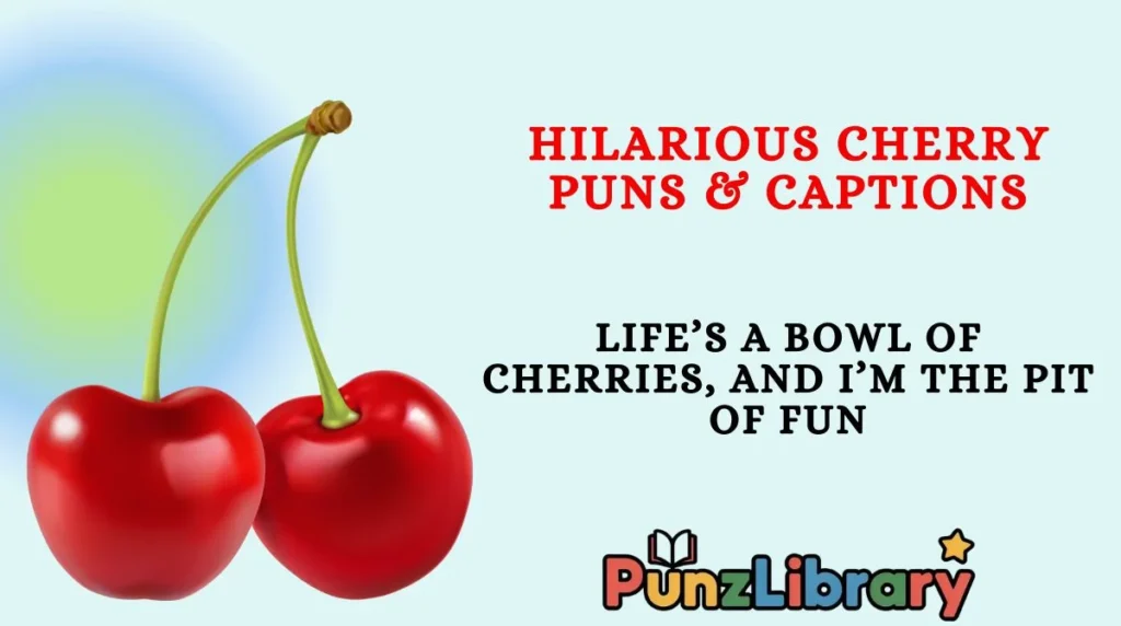 Hilarious Cherry Puns & Captions