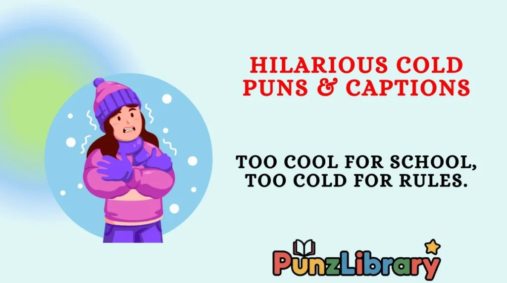 Hilarious Cold Puns & Captions