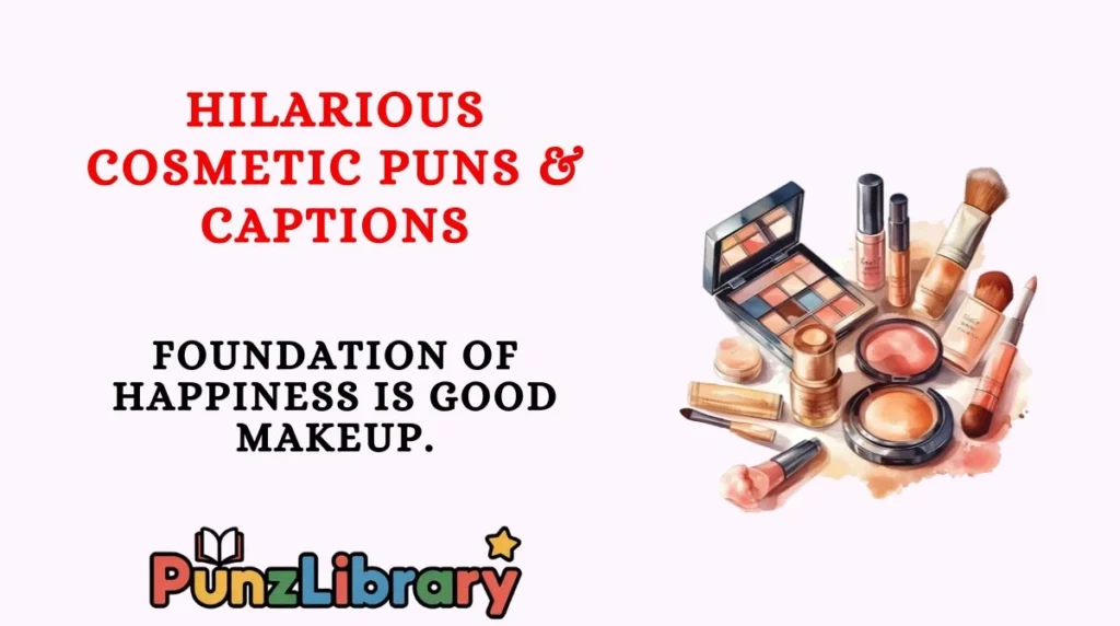 Hilarious Cosmetic Puns & Captions
