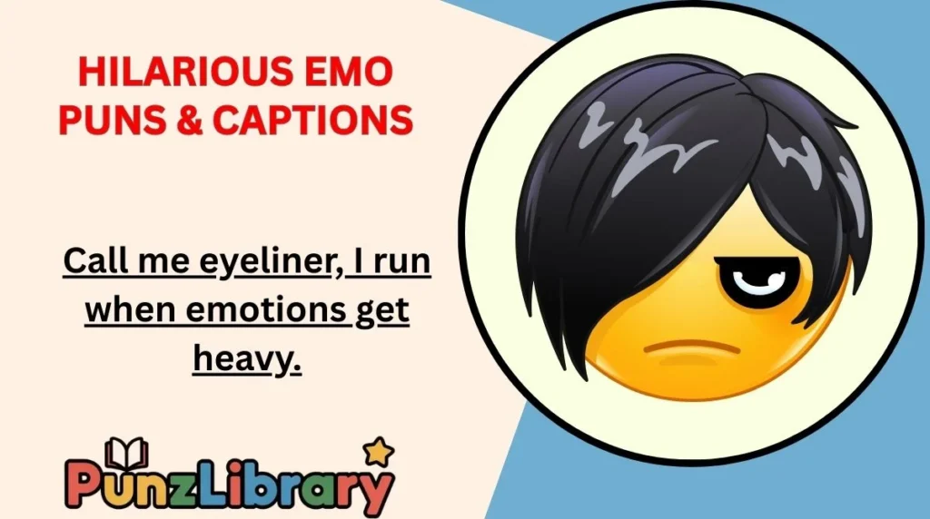 Hilarious Emo Puns & Captions