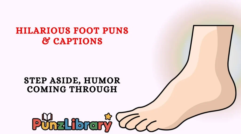Hilarious Foot Puns & Captions