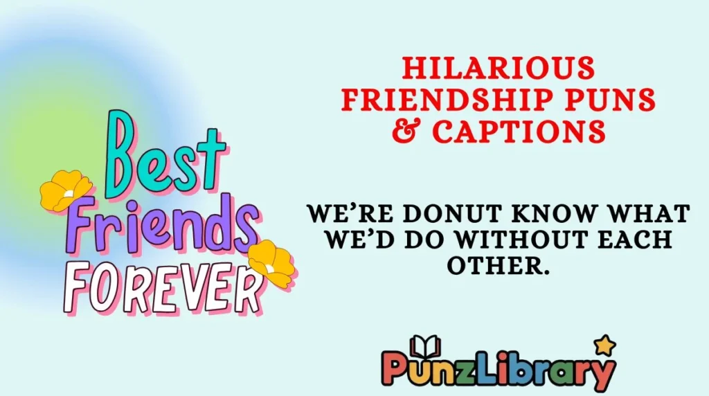 Hilarious Friendship Puns & Captions