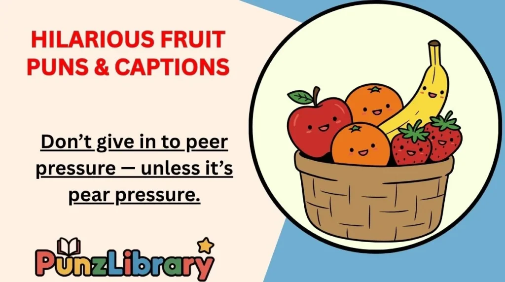 Hilarious Fruit Puns & Captions