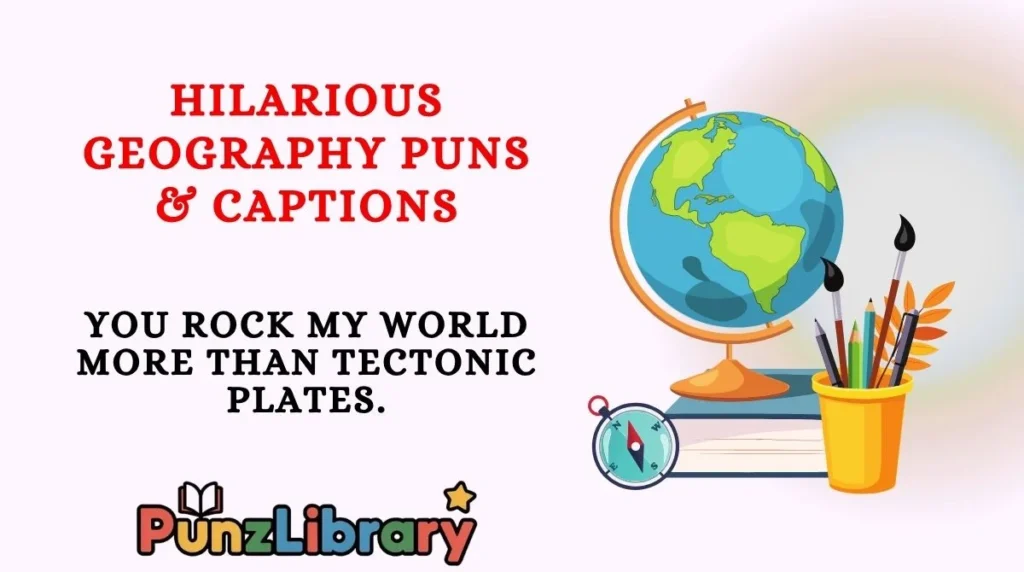 Hilarious Geography Puns & Captions