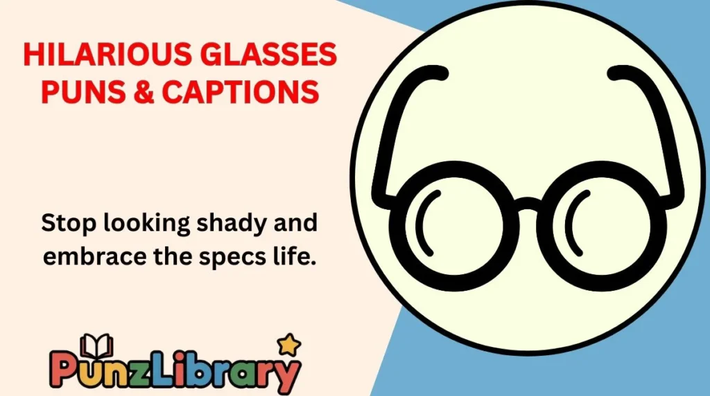 Hilarious Glasses Puns & Captions
