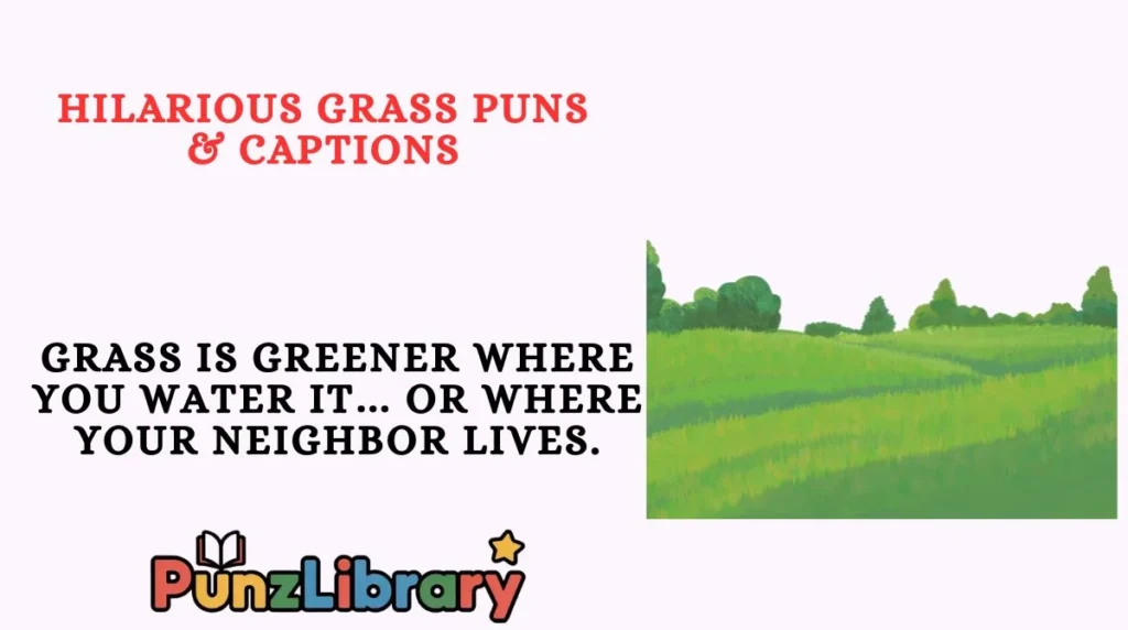 Hilarious Grass Puns & Captions