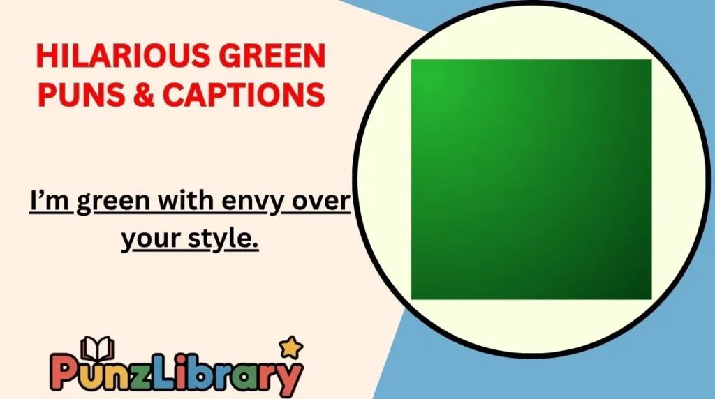 Hilarious Green Puns & Captions