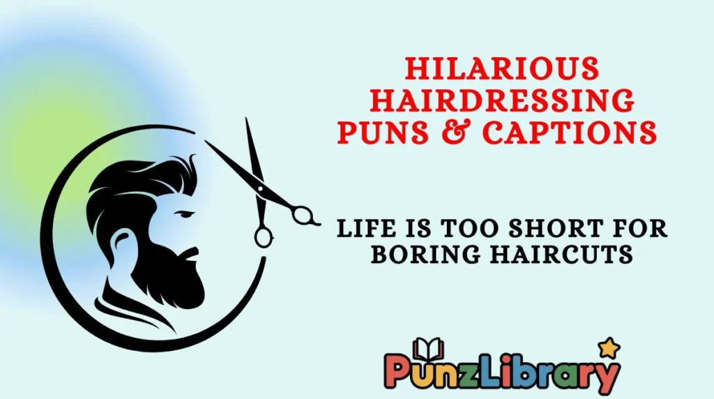 Hilarious Hairdressing Puns & Captions