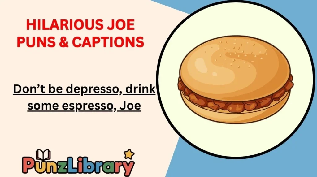Hilarious Joe Puns & Captions