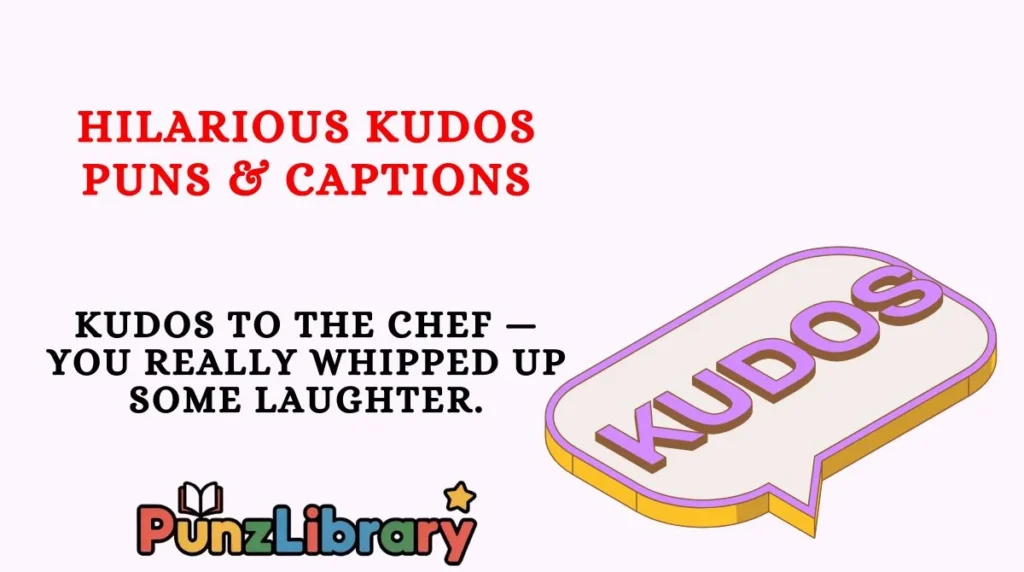 Hilarious Kudos Puns & Captions