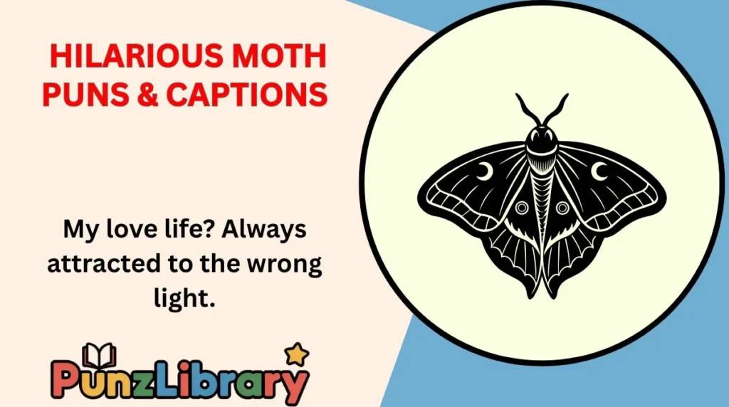 Hilarious Moth Puns & Captions
