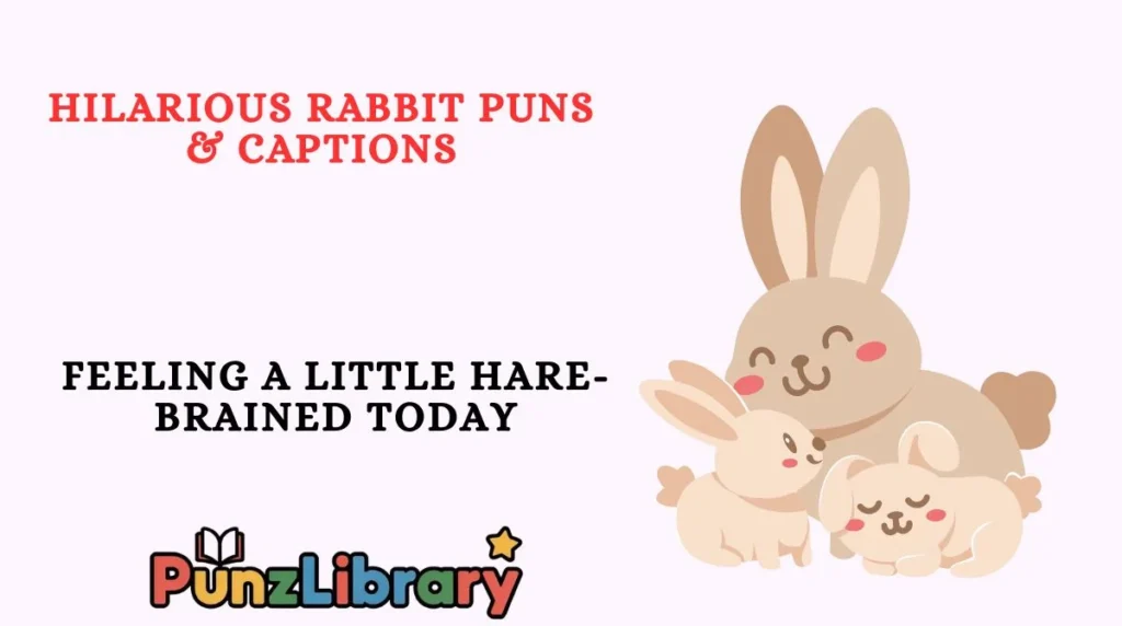 Hilarious Rabbit Puns & Captions