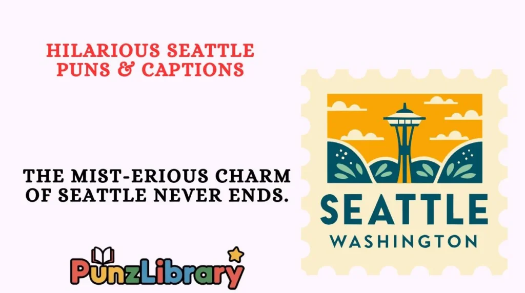 Hilarious Seattle Puns & Captions