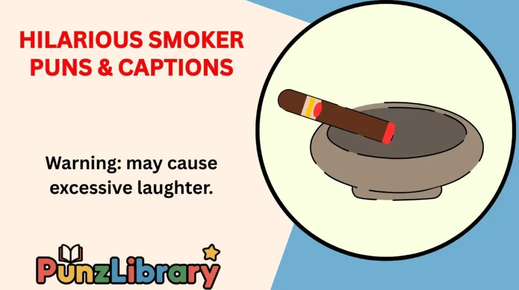 Hilarious Smoker Puns & Captions