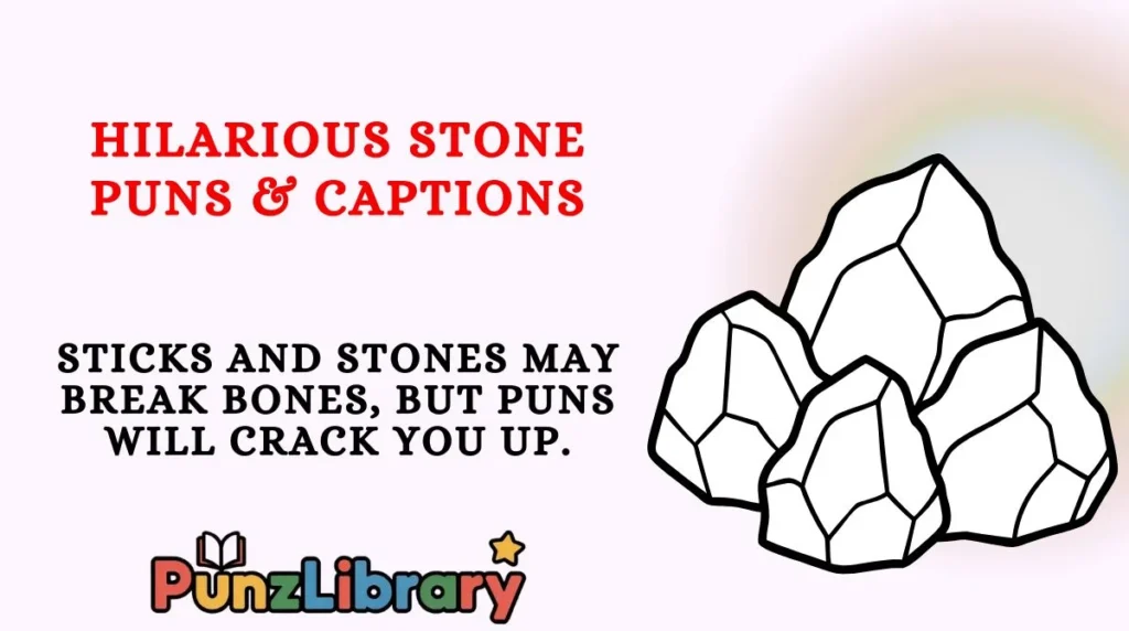 Hilarious Stone Puns & Captions