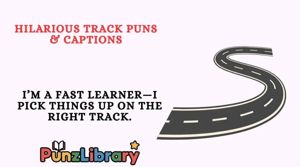 Hilarious Track Puns & Captions