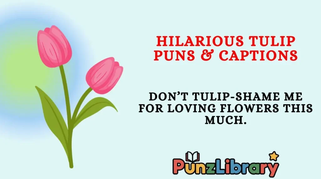 Hilarious Tulip Puns & Captions