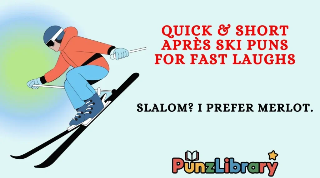 Quick & Short Après Ski Puns for Fast Laughs