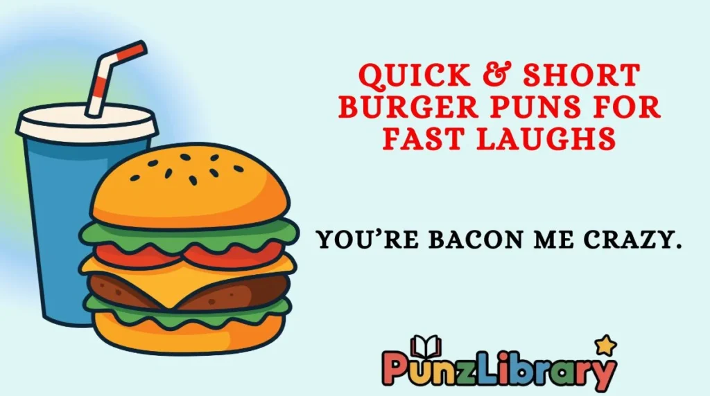 Quick & Short Burger Puns for Fast Laughs