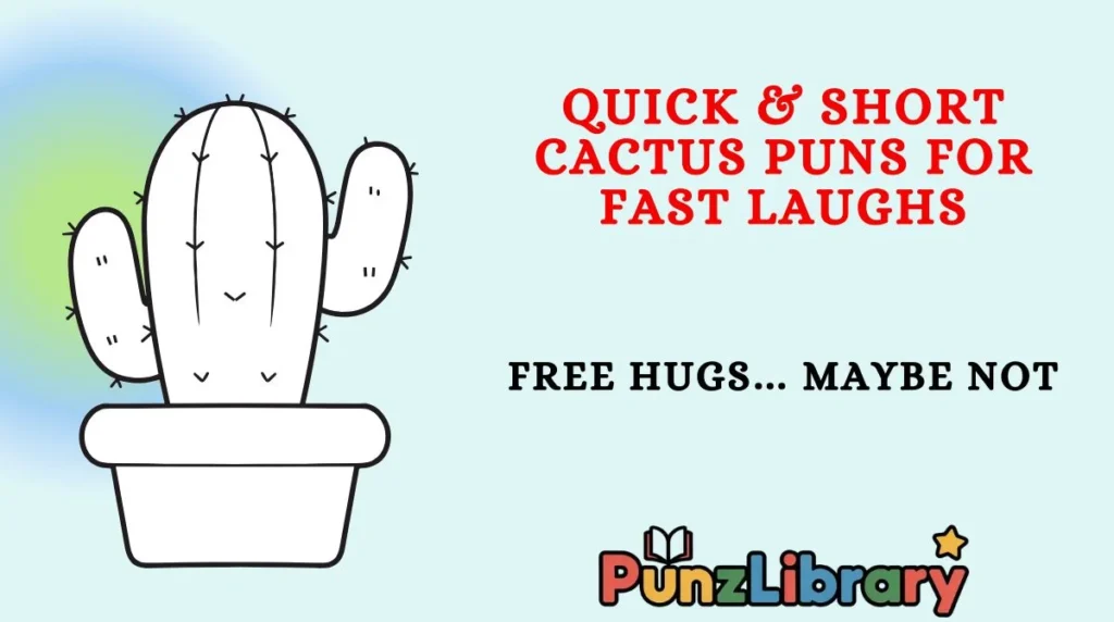 Quick & Short Cactus Puns for Fast Laughs