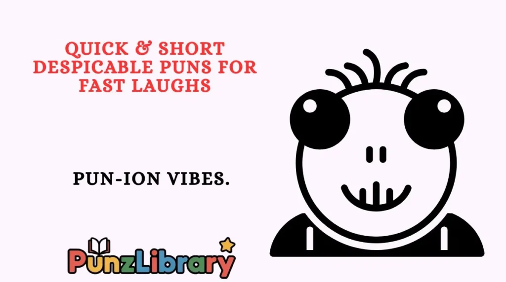 Quick & Short Despicable Puns for Fast Laughs