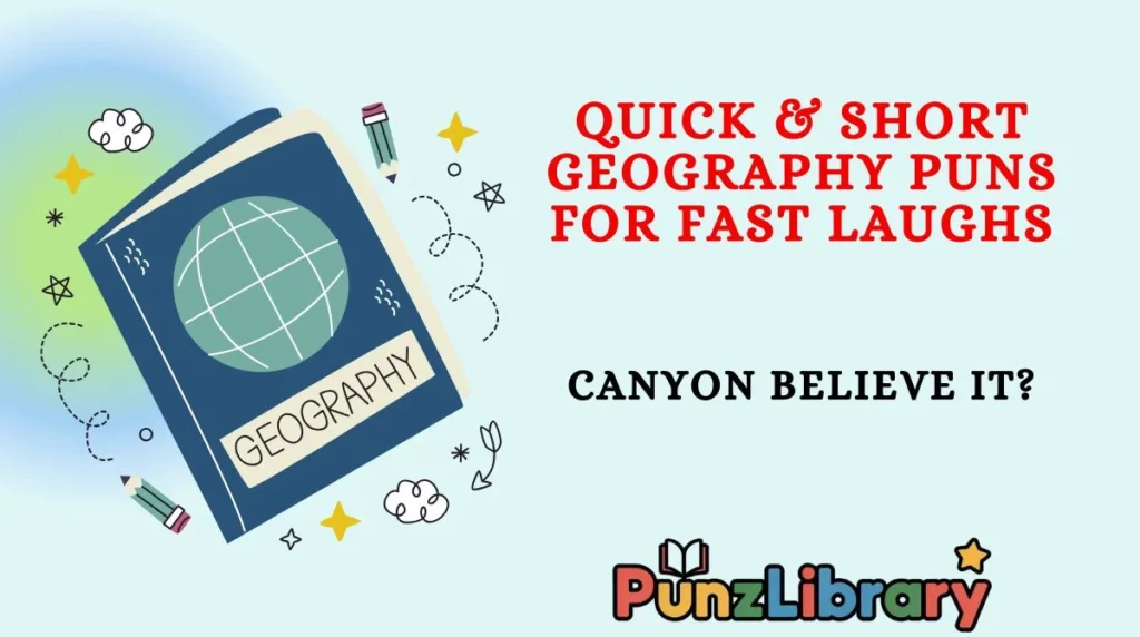 Quick & Short Geography Puns for Fast Laughs