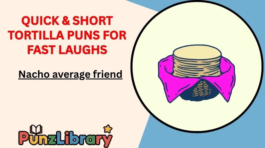 Quick & Short Tortilla Puns for Fast Laughs