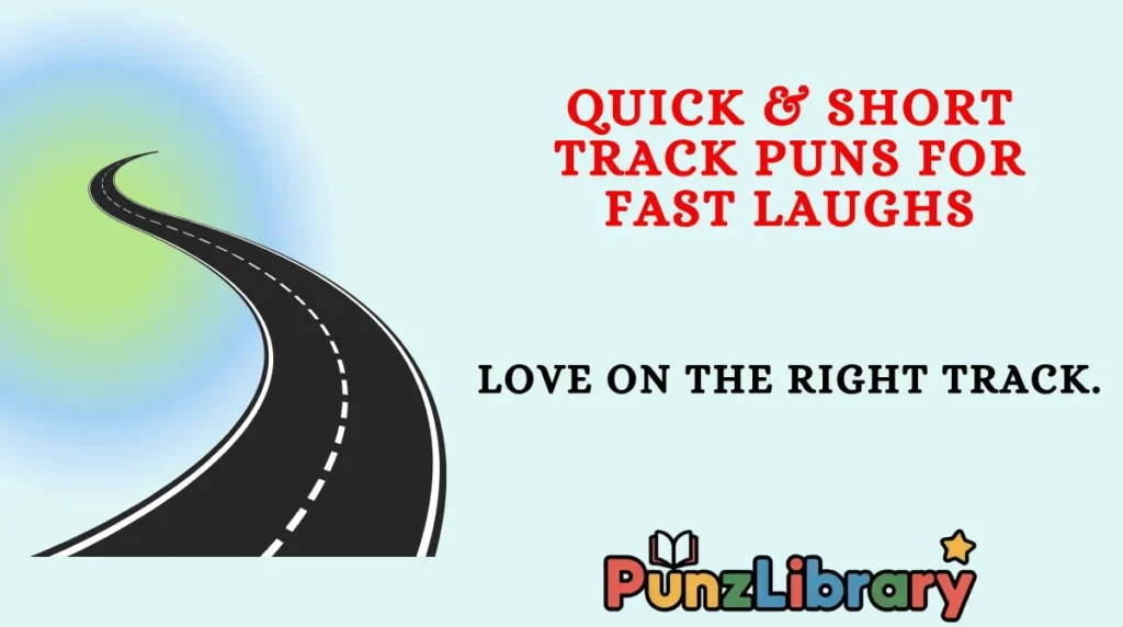 Quick & Short Track Puns for Fast Laughs