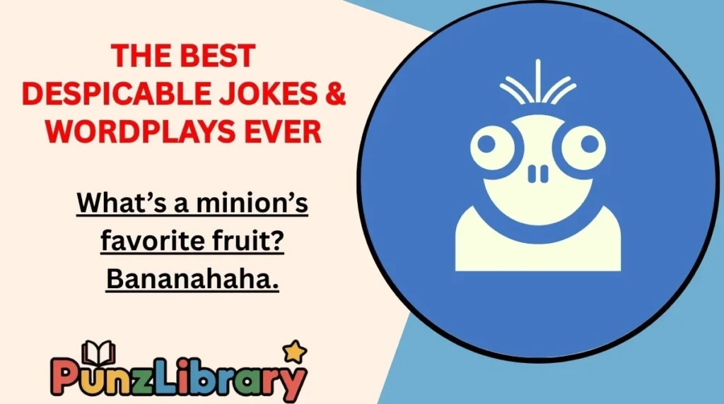 The Best Despicable Jokes & Wordplays Ever