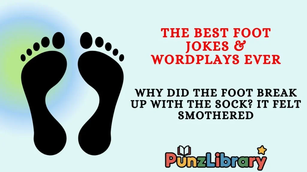 The Best Foot Jokes & Wordplays Ever