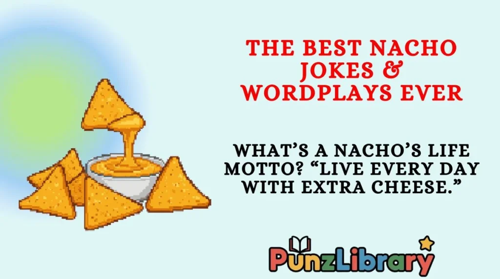 The Best Nacho Jokes & Wordplays Ever