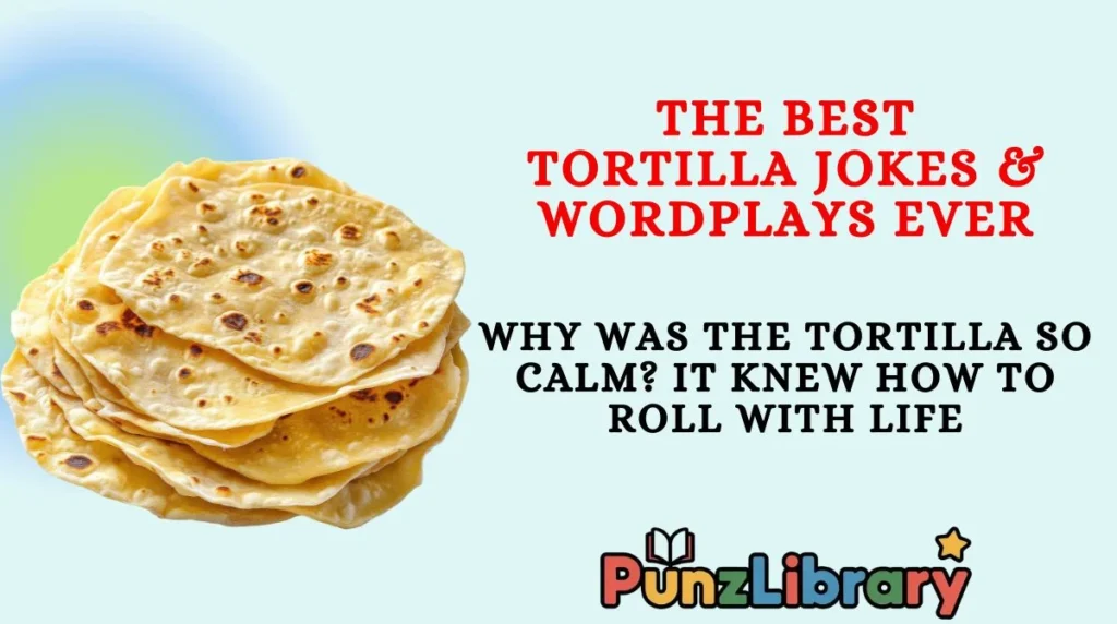 The Best Tortilla Jokes & Wordplays Ever