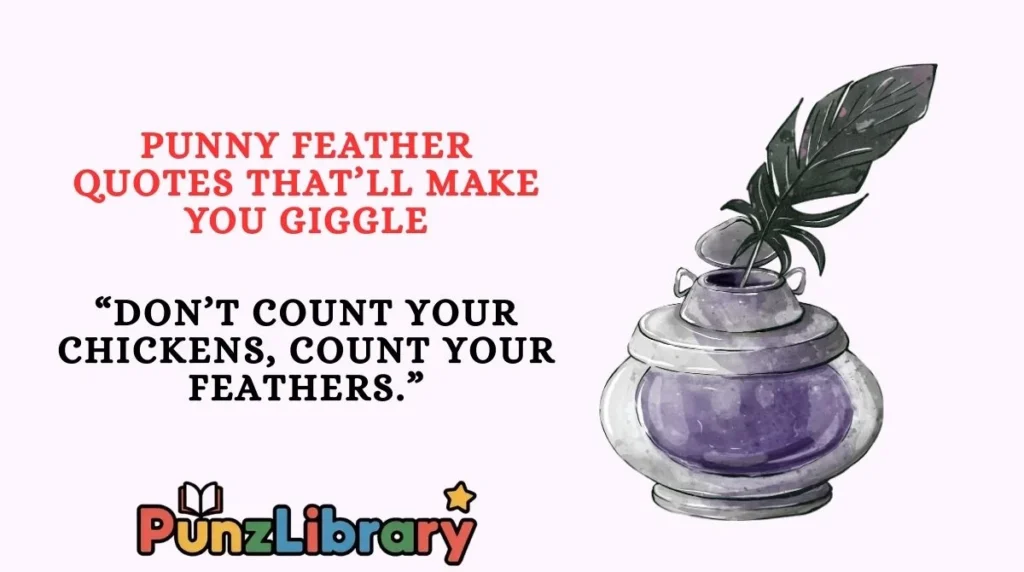 Punny Feather Quotes That’ll Make You Giggle