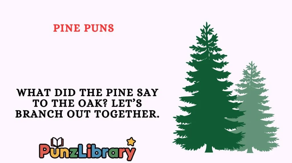Pine Puns